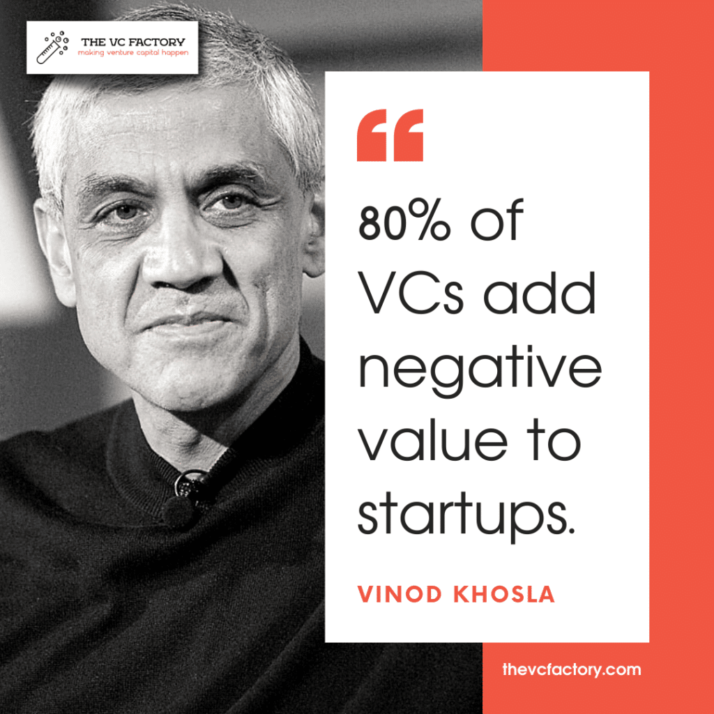 Venture Capital compensation and how Venture Capitalists make money: read more about VC value add in this article : “80% of Venture Capitalists Add Negative Value To Startups” – Vinod Khosla
