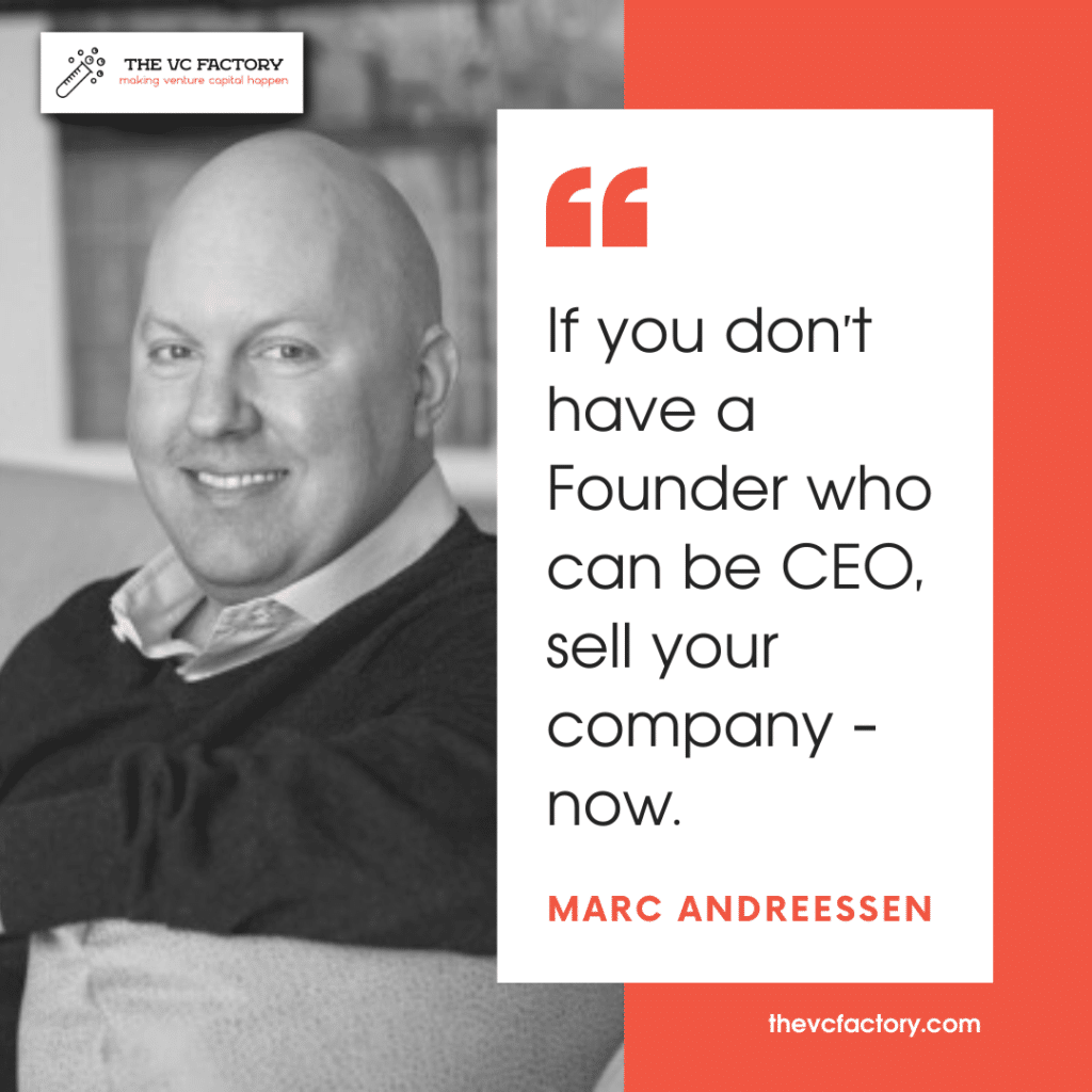 How VCs evaluate successful startup Founders: read about the Founder-CEO framework in this article: “If you don’t have a Founder who can be CEO, sell your company–now.” – Marc Andreessen
